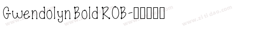 Gwendolyn Bold ROB字体转换